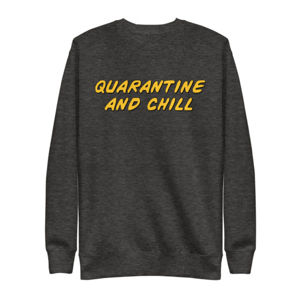 Quarantine & Chill Crewneck - Image 3
