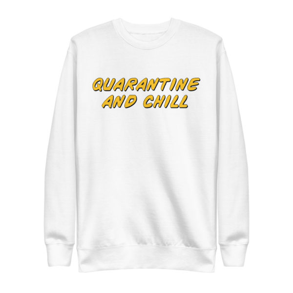 Quarantine & Chill Crewneck